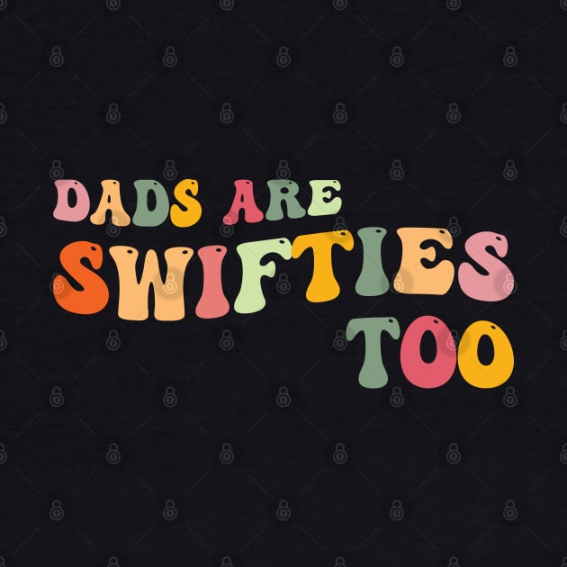 Funny Father's Day Dads Are Swifties Too by Rosemat